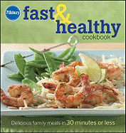 Pillsbury Fast & Healthy Cookbook: Delicious Family Meals in 30 Minutes or Less