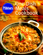 Pillsbury One-Dish Meals Cookbook: More Than 300 Recipes for Casseroles, Skillet Dishes and Slow-Cooker Meals