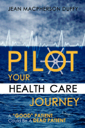 Pilot Your Health Care Journey: A 'Good' Patient' Could Be a Dead Patient