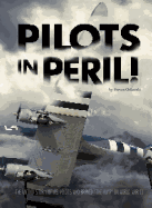 Pilots in Peril!: The Untold Story of U.S. Pilots Who Braved the Hump in World War II
