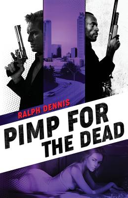 Pimp for the Dead - Dennis, Ralph, and Bishop, Paul (Introduction by), and Lansdale, Joe R (Introduction by)