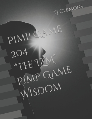 Pimp Game 204 The IZM Pimp Game Wisdom - Clemons, Tj