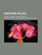 Pinafore Palace: A Book of Rhymes for the Nursery
