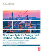 Pinch Analysis for Energy and Carbon Footprint Reduction: User Guide to Process Integration for the Efficient Use of Energy