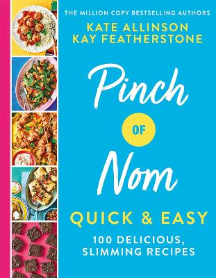 Pinch of Nom Quick & Easy: 100 Delicious, Slimming Recipes - Allinson, Kay, and Allinson, Kate