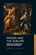 Pindar and the Sublime: Greek Myth, Reception, and Lyric Experience