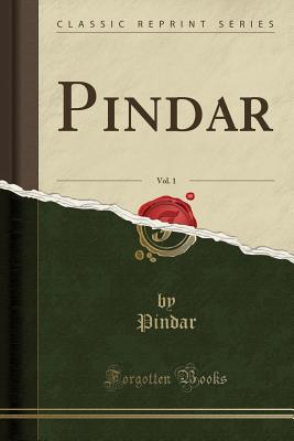 Pindar, Vol. 1 (Classic Reprint) - Pindar, Pindar