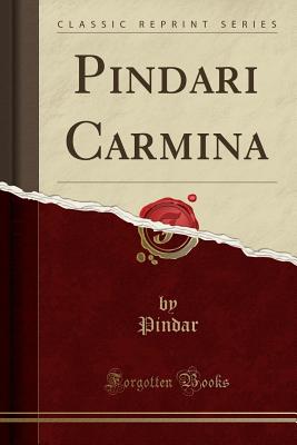 Pindari Carmina (Classic Reprint) - Pindar, Pindar