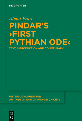 Pindar's First Pythian Ode: Text, Introduction and Commentary - Fries, Almut