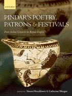 Pindar's Poetry, Patrons, and Festivals: From Archaic Greece to the Roman Empire