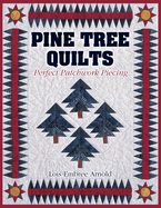 Pine Tree Quilts: Perfect Patchwork Piecing
