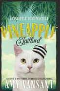 Pineapple Jailbird: A Pineapple Port Mystery: Book Eight - A Funny, Thrilling & Cozy (Ish) Mystery