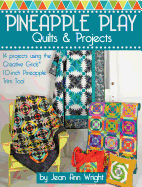 Pineapple Play Quilts & Projects: 14 Projects Using the Creative Grids(r) 10-Inch Pineapple Trim Tool