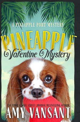 Pineapple Valentine Mystery: A Mid-Life Cozy Mystery Romance - Vansant, Amy