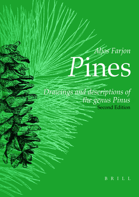 Pines, 2nd Revised Edition: Drawings and Descriptions of the Genus Pinus - Farjon, Aljos