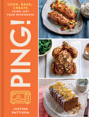 PING!: Cook, Bake, Create Using Just Your Microwave - Pattison, Justine