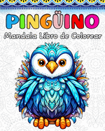 Pingu ino Libro de Colorear: 60 Simpticos Mandalas de Pinginos para Nios o Adultos