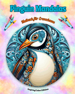 Pinguin Mandalas Malbuch fr Erwachsene Anti-Stress-Motive zur Frderung der Kreativitt: Mystische Bilder von Pinguinen, die Stress abbauen und den Geist ausgleichen