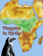 Pinguine in Afrika: von R?cksto?enten, Lwenschweinen, Pinguinen, Geistern, Riesen, diebischen Gesellen und mehr