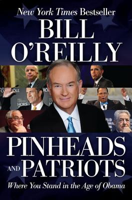 Pinheads and Patriots: Where You Stand in the Age of Obama - O'Reilly, Bill