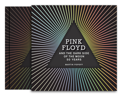 Pink Floyd and the Dark Side of the Moon: 50 Years - Popoff, Martin