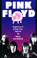 Pink Floyd: Through the Eyes of the Band, Its Fans, Friends, and Foes