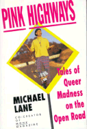 Pink Highways: Tales of Queer Madness on the Open Road