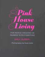 Pink House Living: For People Cheating on Fashion with Furniture