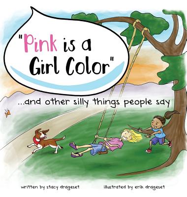 "Pink is a Girl Color"...and other silly things people say. - Drageset, Stacy