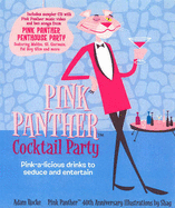 Pink Panther Cocktail Party: Pink-A-Licious Drinks to Seduce and Entertain - Rocke, Adam
