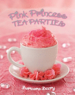 Pink Princess Tea Parties - Beery, Barbara