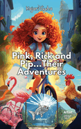 Pink, Rick and Pip......Their Adventure