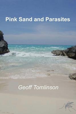 Pink Sand and Parasites - Tomlinson, Geoff