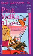Pink Vodka Blues - Barrett, Neal, Jr.