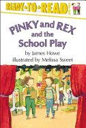 Pinky and Rex and the School Play: Ready-To-Read Level 3 - Howe, James
