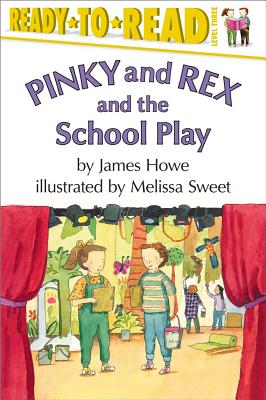 Pinky and Rex and the School Play: Ready-To-Read Level 3 - Howe, James