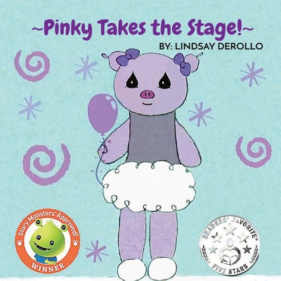 Pinky Takes the Stage! - Derollo, Lindsay, and Lopata, Melanie (Editor)