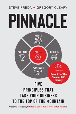 Pinnacle: Five Principles that Take Your Business to the Top of the Mountain - Preda, Steve, and Cleary, Gregory