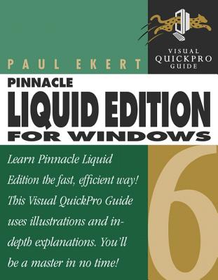 Pinnacle Liquid Edition 6 for Windows: Visual Quickpro Guide - Ekert, Paul