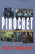 Pinochet: The Politics of Torture