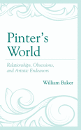 Pinter's World: Relationships, Obsessions, and Artistic Endeavors