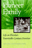 Pioneer Family: Life on Florida's Twentieth-Century Frontier