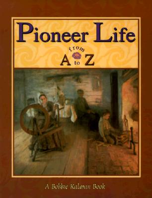 Pioneer Life from A to Z - Kalman, Bobbie