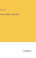 Pioneer Mothers of the West