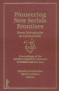 Pioneering New Serials Frontiers: From Petroglyphs to Cyberserials - North American Serials Interest Group