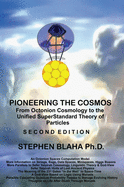 Pioneering The Cosmos: Second Edition of From Octonion Cosmology to the Unified SuperStandard Theory of Particles: Second Edition of From Octonion Cosmology to: Second Edition of