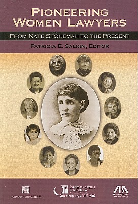 Pioneering Women Lawyers: From Kate Stoneman to the Present - Salkin, Patricia E