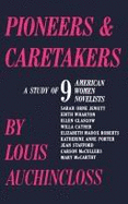 Pioneers and Caretakers: A Study of Nine American Women Novelists