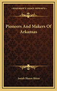Pioneers and Makers of Arkansas