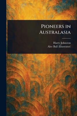 Pioneers in Australasia - Johnston, Harry, and Ball, Alec